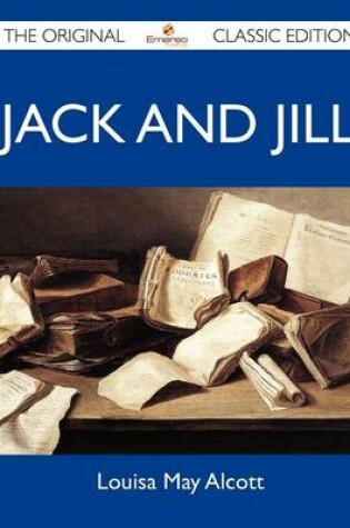 Cover of Jack and Jill - The Original Classic Edition