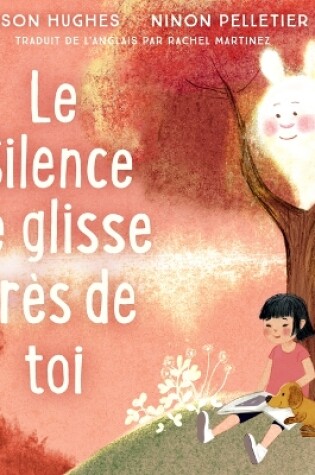 Cover of Le Silence Se Glisse Pr�s de Toi