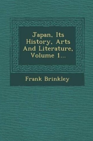 Cover of Japan, Its History, Arts and Literature, Volume 1...