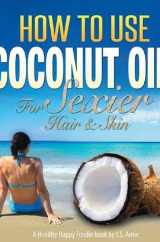 Cover of How to Use Coconut Oil for Health
