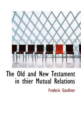 Book cover for The Old and New Testament in Thier Mutual Relations