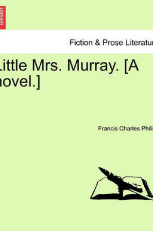 Cover of Little Mrs. Murray. [A Novel.]