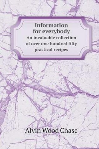 Cover of Information for everybody An invaluable collection of over one hundred fifty practical recipes