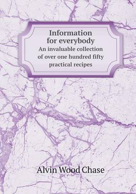 Book cover for Information for everybody An invaluable collection of over one hundred fifty practical recipes