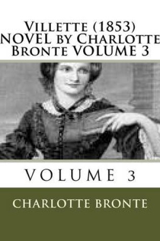 Cover of Villette (1853) NOVEL by Charlotte Bronte VOLUME 3