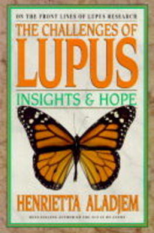 Cover of The Challenges of Lupus, Inisghts & Hope