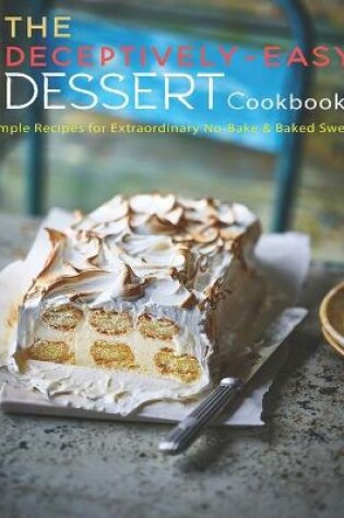 Cover of The Deceptively-Easy Dessert Cookbook