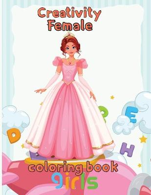 Book cover for Creativity Female Coloring Book Girls