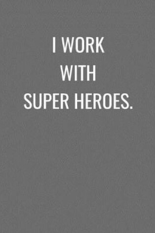 Cover of I Work With Super Heroes.