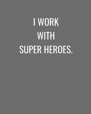 Book cover for I Work With Super Heroes.