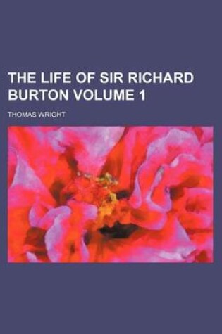 Cover of The Life of Sir Richard Burton Volume 1