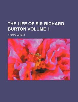 Book cover for The Life of Sir Richard Burton Volume 1