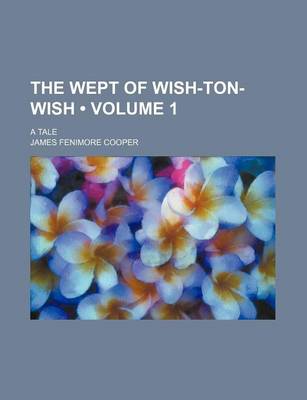 Book cover for The Wept of Wish-Ton-Wish (Volume 1); A Tale