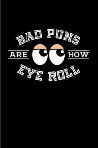 Cover of Bad Puns Are How Eye Roll