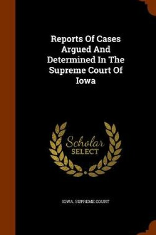 Cover of Reports of Cases Argued and Determined in the Supreme Court of Iowa