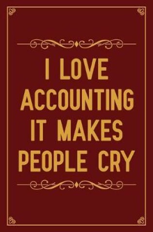 Cover of I Love Accounting It Makes People Cry