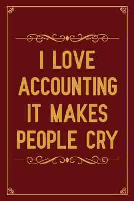 Book cover for I Love Accounting It Makes People Cry