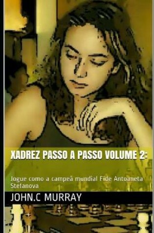 Cover of Xadrez passo a passo volume 2