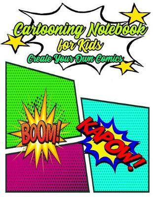 Book cover for Cartooning Notebook for Kids Create Your Own Comic Book