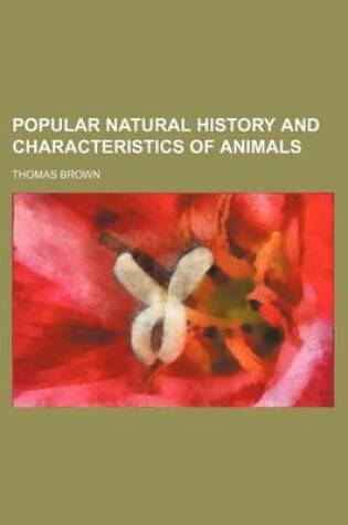 Cover of Popular Natural History and Characteristics of Animals