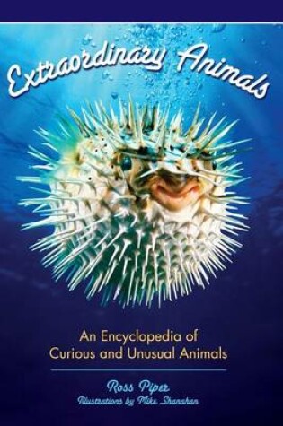 Cover of Extrodinary Animals: An Encyclopedia of Curious and Unusual Animals