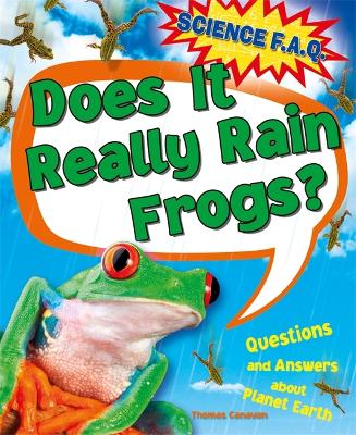 Cover of Science FAQs: Does It Really Rain Frogs? Questions and Answers about Planet Earth