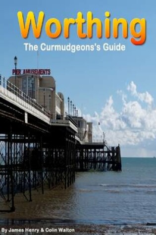 Cover of Worthing. A Curmudgeon's Guide