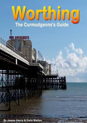 Book cover for Worthing. A Curmudgeon's Guide