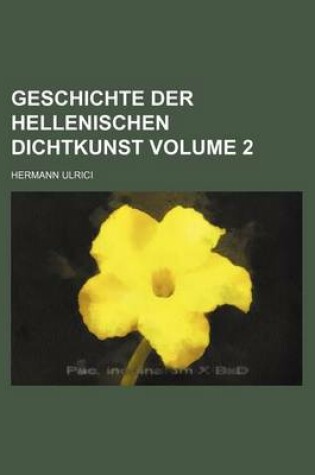 Cover of Geschichte Der Hellenischen Dichtkunst Volume 2