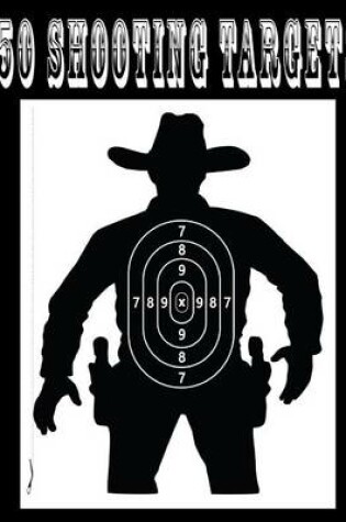Cover of 50 Shooting Targets 8.5" x 11" - Silhouette, Target or Bullseye
