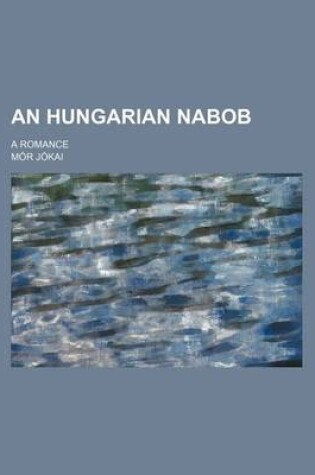 Cover of An Hungarian Nabob; A Romance