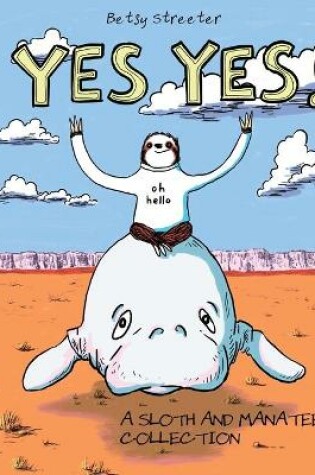 Cover of Yes Yes! A Sloth And Manatee Collection