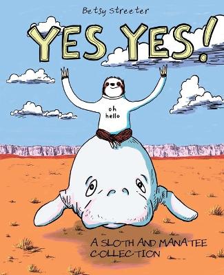 Book cover for Yes Yes! A Sloth And Manatee Collection