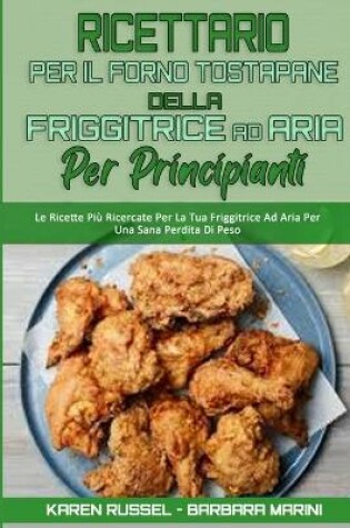 Cover of Ricettario per il Forno Tostapane della Friggitrice ad Aria per Principianti