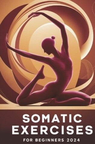 Cover of Somatic Exercises for Beginners 2024