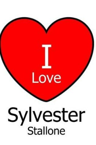 Cover of I Love Sylvester Stallone