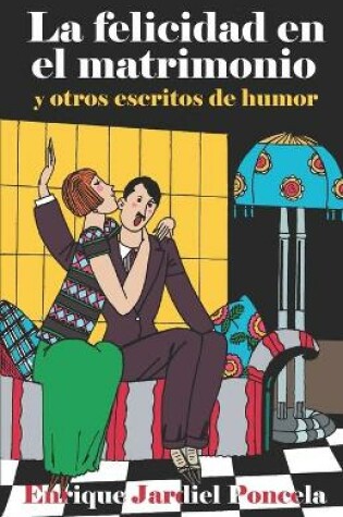 Cover of La felicidad en el matrimonio y otros escritos de humor