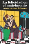 Book cover for La felicidad en el matrimonio y otros escritos de humor