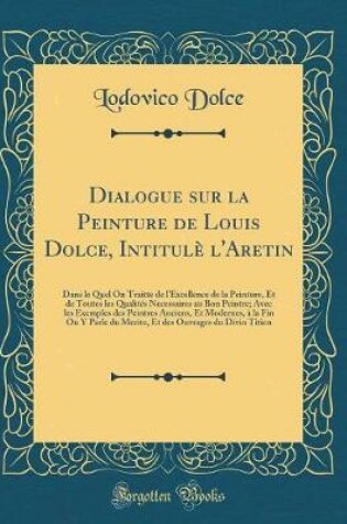 Cover of Dialogue Sur La Peinture de Louis Dolce, Intitulè l'Aretin