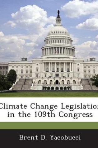 Cover of Climate Change Legislation in the 109th Congress