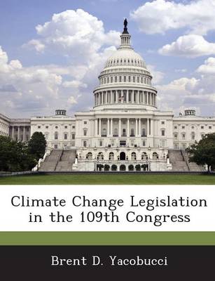 Book cover for Climate Change Legislation in the 109th Congress