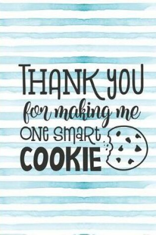 Cover of Thank You for Making Me One Smart Cookie