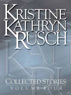 Book cover for Kristine Kathryn Rusch Collected Stories, Volume 4
