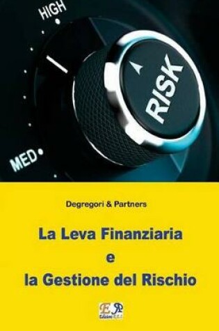 Cover of La Leva Finanziaria e la Gestione del Rischio