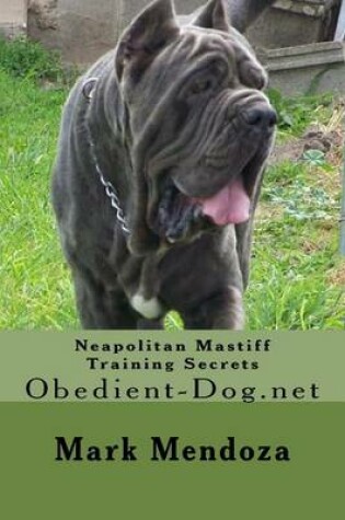 Cover of Neapolitan Mastiff Training Secrets