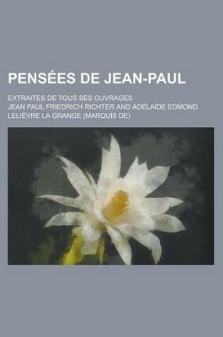 Cover of Pensees de Jean-Paul; Extraites de Tous Ses Ouvrages