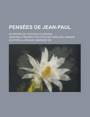 Book cover for Pensees de Jean-Paul; Extraites de Tous Ses Ouvrages