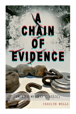 Book cover for A Chain of Evidence (Murder Mystery Classic)