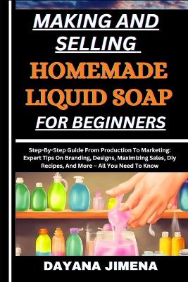 Book cover for Making and Selling Homemade Liquid Soap for Beginners