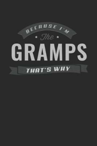 Cover of Because I'm The Gramps That's Why